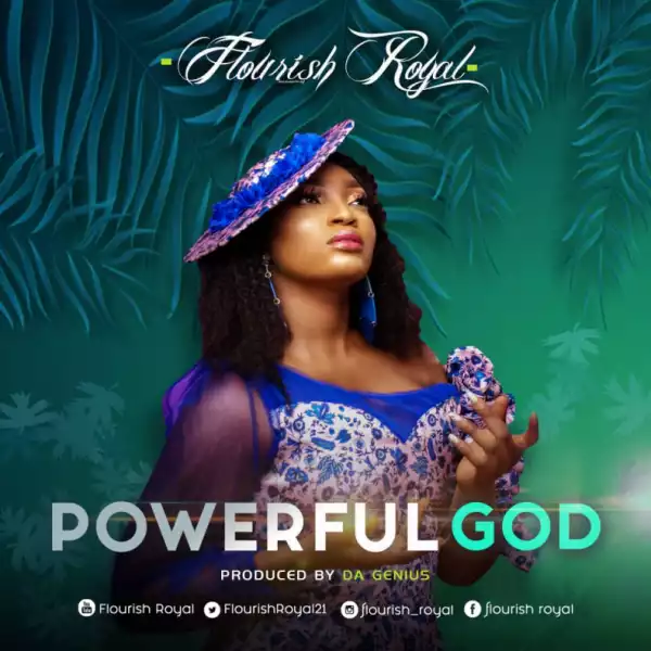 Flourish Royal - Powerful God